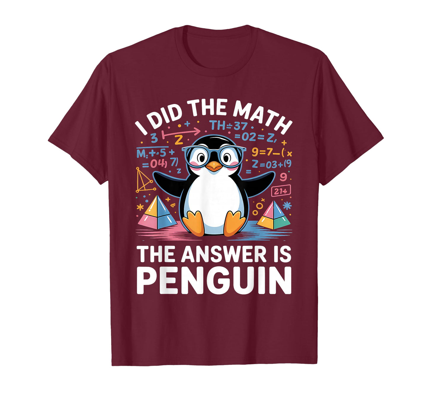 I Did Math The Answer is Penguin Funny Penguin Lover T-Shirt