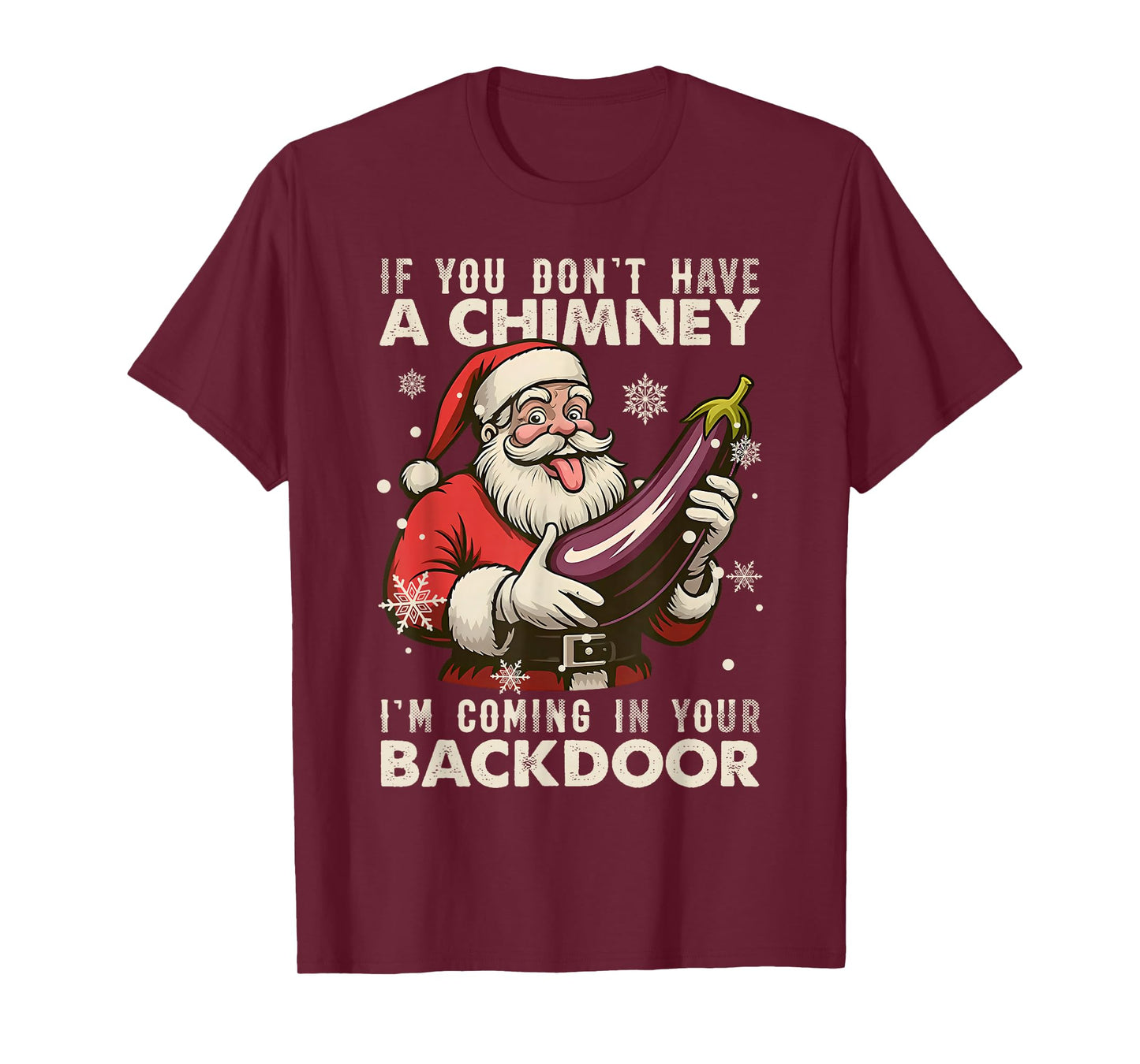Santa If You Dont Have A Chimney Im Coming in Your Backdoor T-Shirt