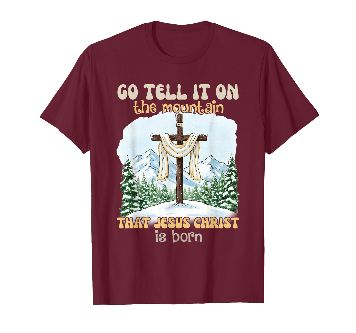 Go Tell It On The Mountain That Jesus Christ is Born T-Shirt