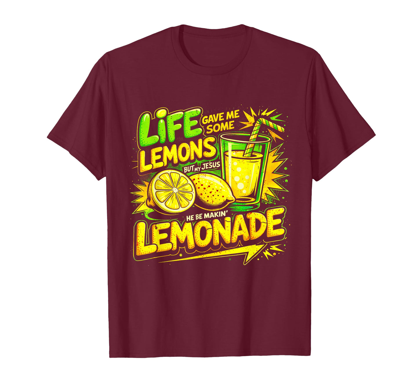 Life Gave Me Some Lemons But Jesus He Be Makin' Lemonade T-Shirt