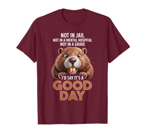 Beaver Not in Jail Not in A Mental Hospital Not in A Grave T-Shirt