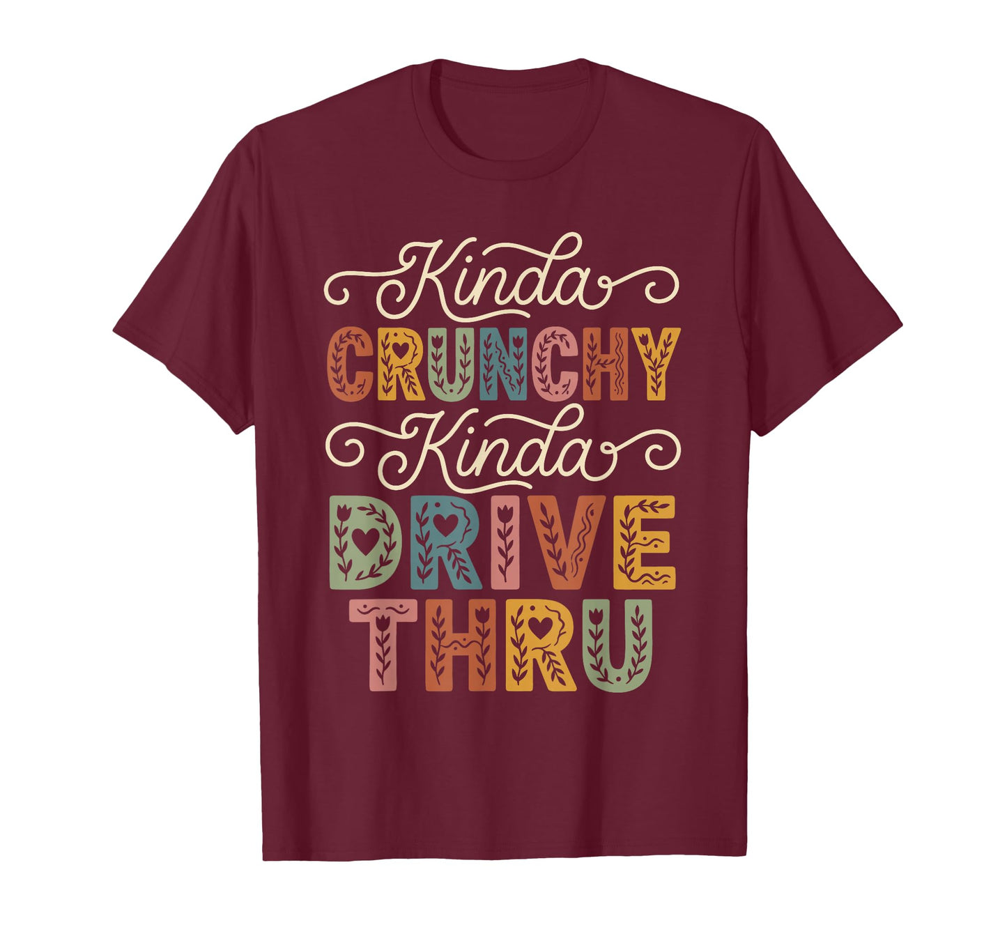 Funny Crunchy Mama Kinda Crunchy Kinda Drive-Thru T-Shirt