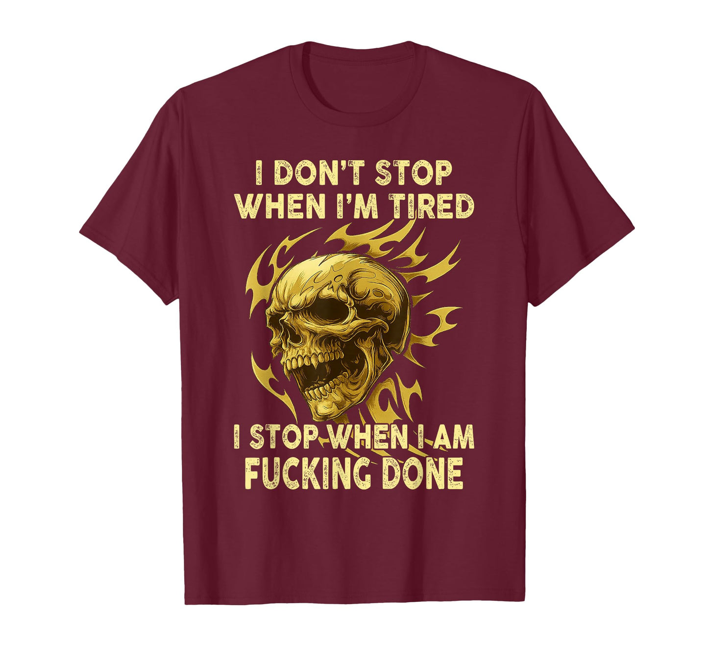 Skull - I Don’t Stop When I’m Tired T-Shirt