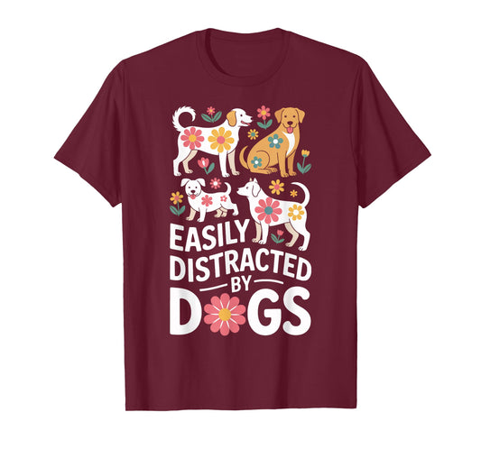 Easily Distracted by Dogs Funny Playful Canines T-Shirt
