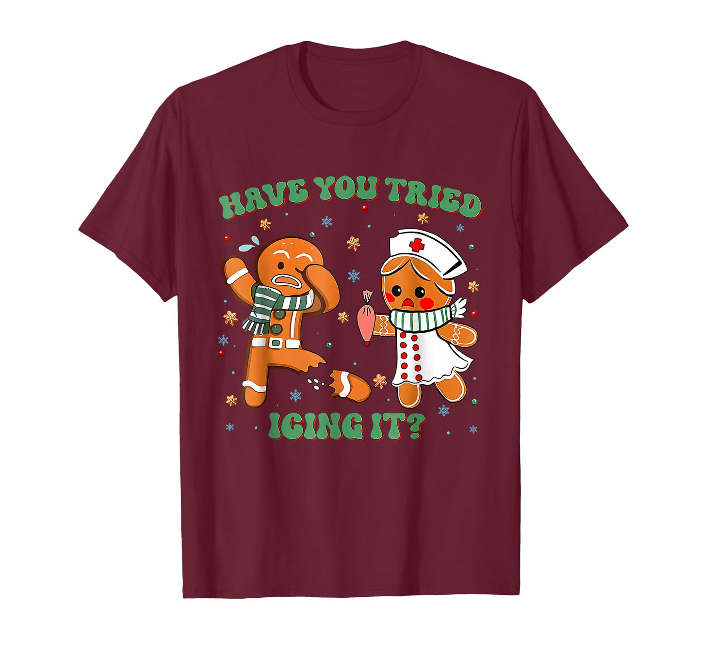 Have You Tried Icing It Funny Gingerbread Rn Nurse Christmas T-Shirt