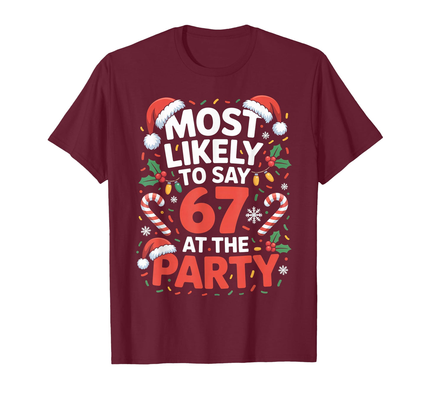 67 Funny Christmas Meme Most Likely to Say 67 at The Party T-Shirt