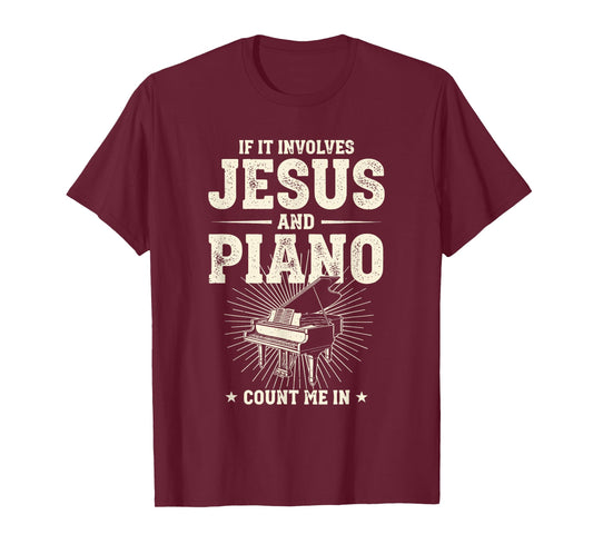 If It Involves Jesus and Piano Count Me in T-Shirt