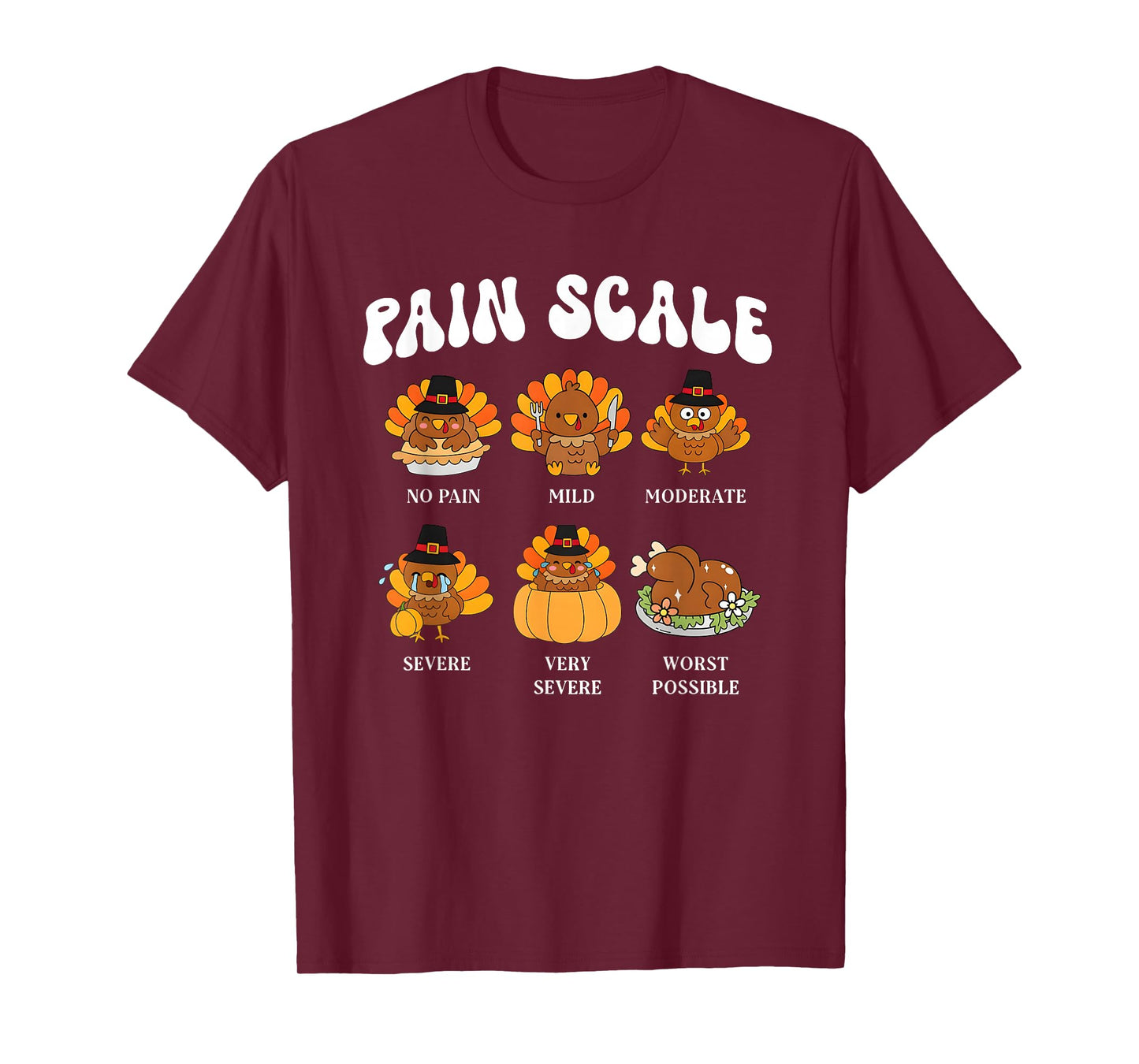 Pain Scale Turkey Pain Assessment Trauma Nurse Thanksgiving T-Shirt