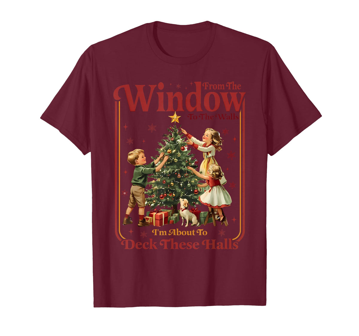 from The Windows to The Walls I'm About to Deck These Halls T-Shirt