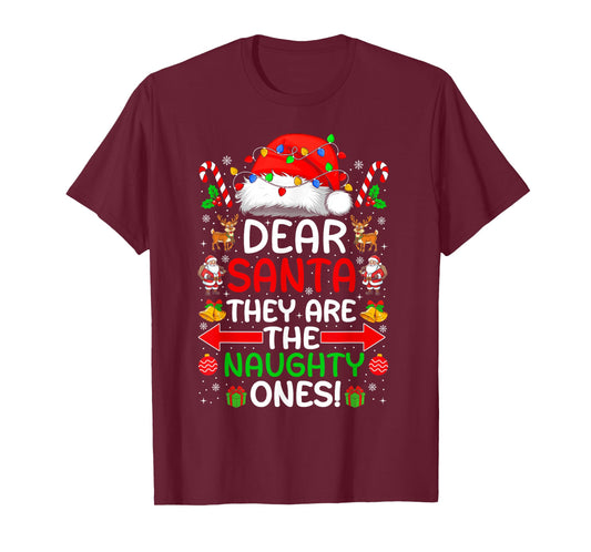 Dear Santa They Naughty Ones Christmas Xmas Men Women T-Shirt