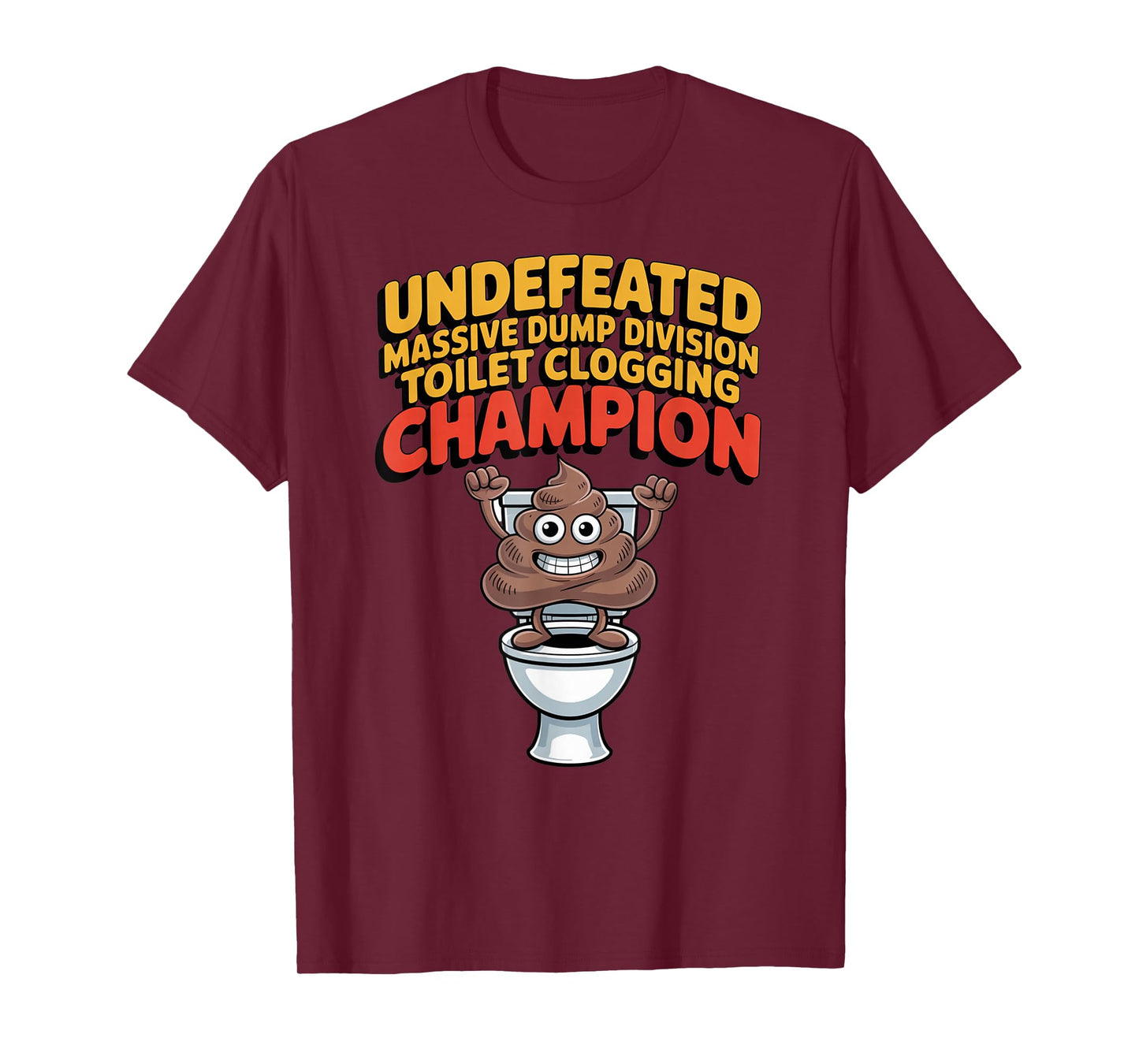 Undefeated Massive Dump Division Toilet Clogging Champion T-Shirt