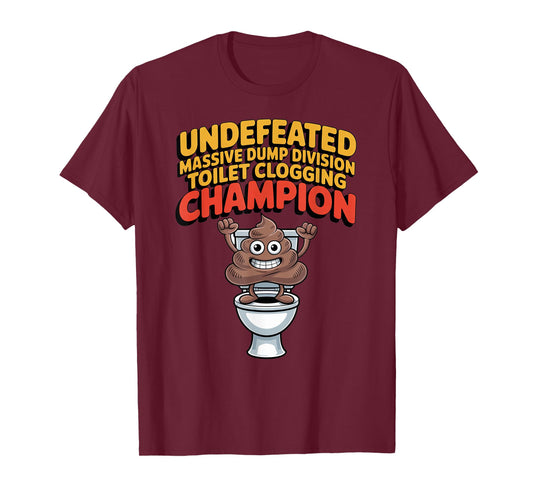 Undefeated Massive Dump Division Toilet Clogging Champion T-Shirt