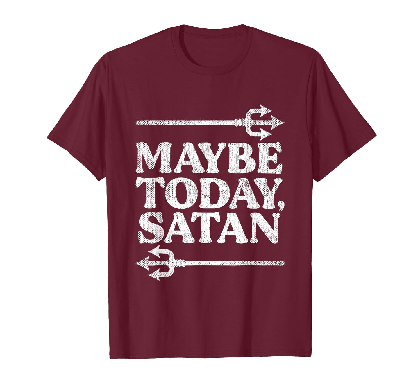 Maybe Today Satan Ironic Quote Vintage Funny Satanic T-Shirt