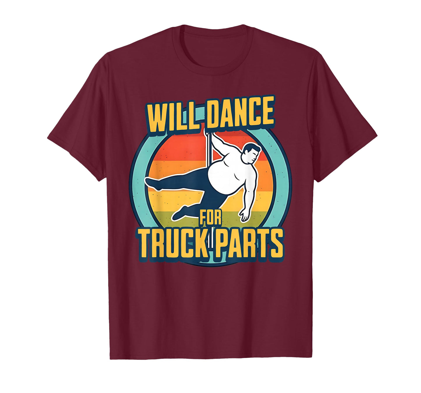 Funny Overweight Man Will Dance for Expensive Truck Parts T-Shirt