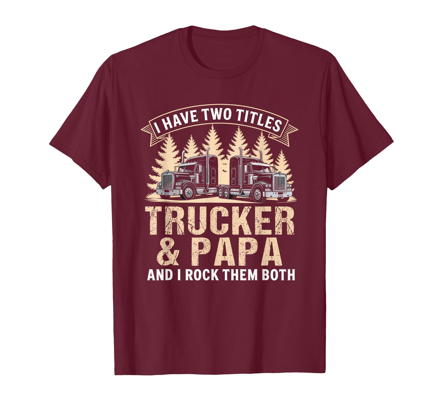 Big Rig Semi Truck Papa Humor Design Proud Trucking Dads T-Shirt