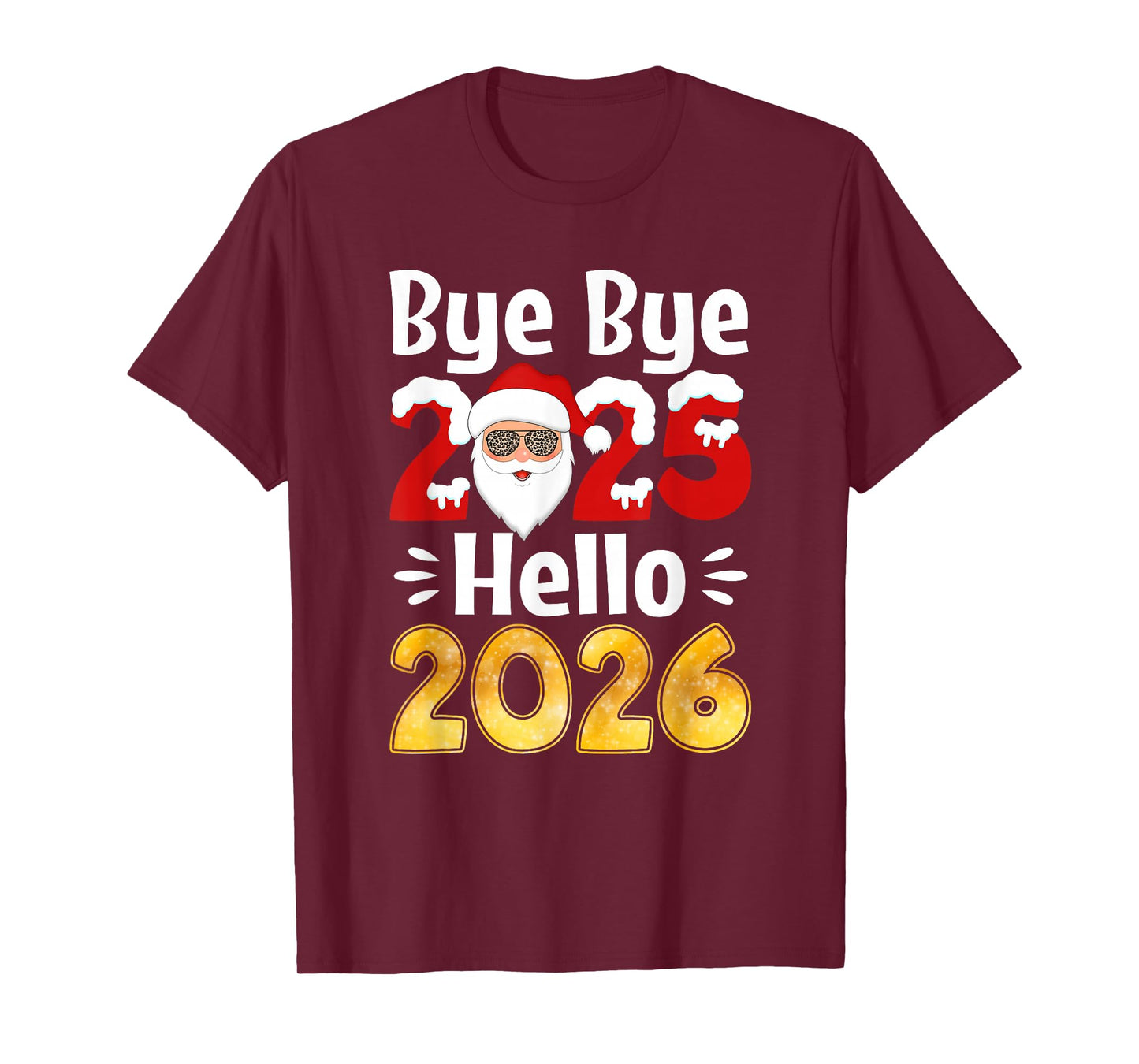 Bye Bye 2025 Hello 2026 Christmas Santa New Year Men Women T-Shirt