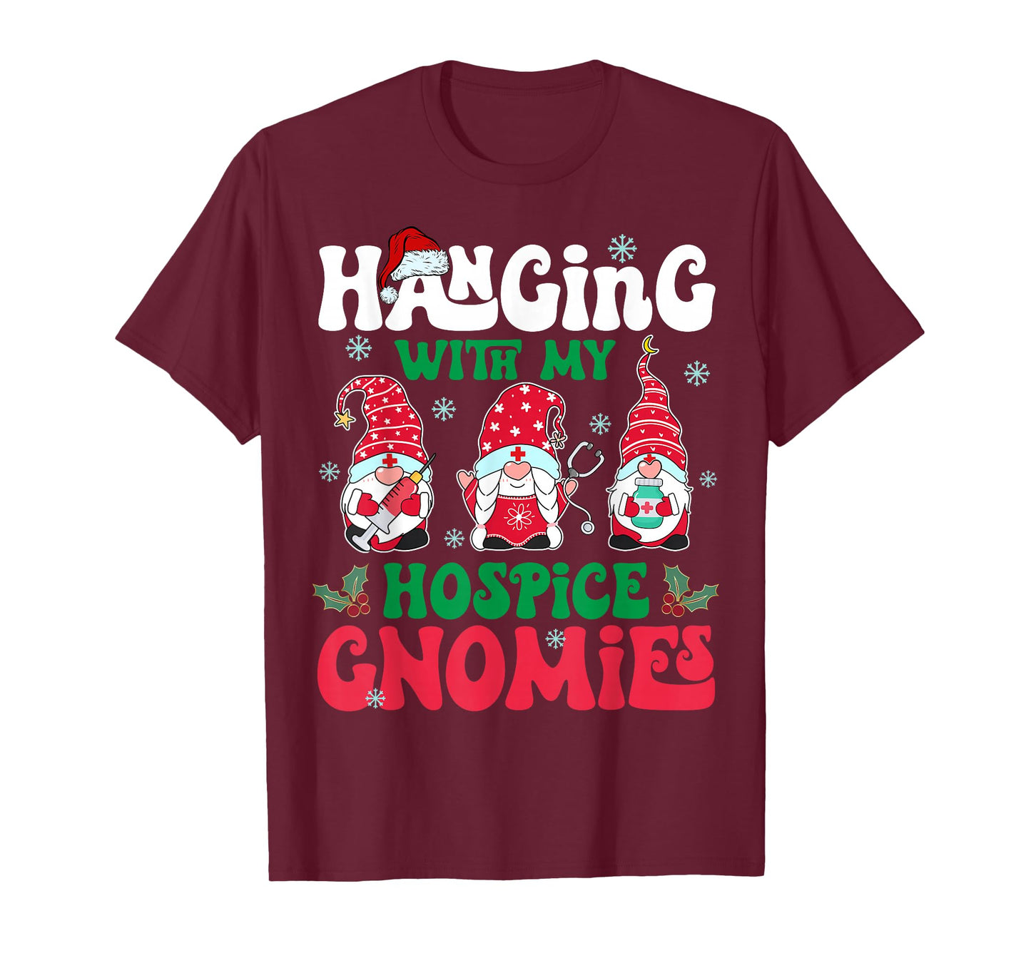 Hanging with My Hospice Gnomies Nurse Gnome Funny Christmas T-Shirt
