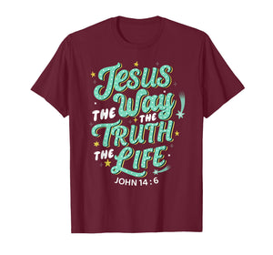 Jesus The Way Truth Life John 14 6 Christian Bible Verse T-Shirt