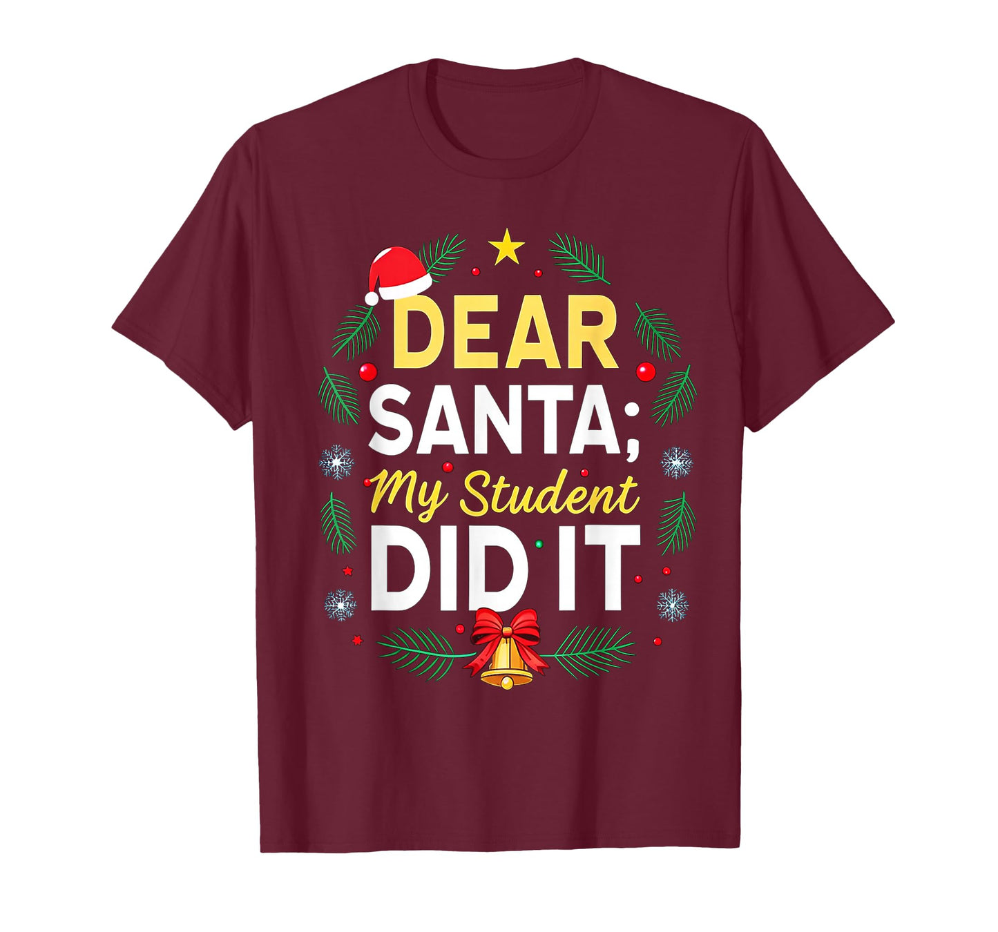 Dear Santa My Student Did It Humor School Teacher Funny T-Shirt
