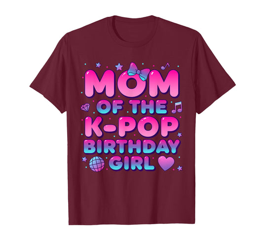 Mom of The K Pop Birthday Girl Korean Music Lovers T-Shirt
