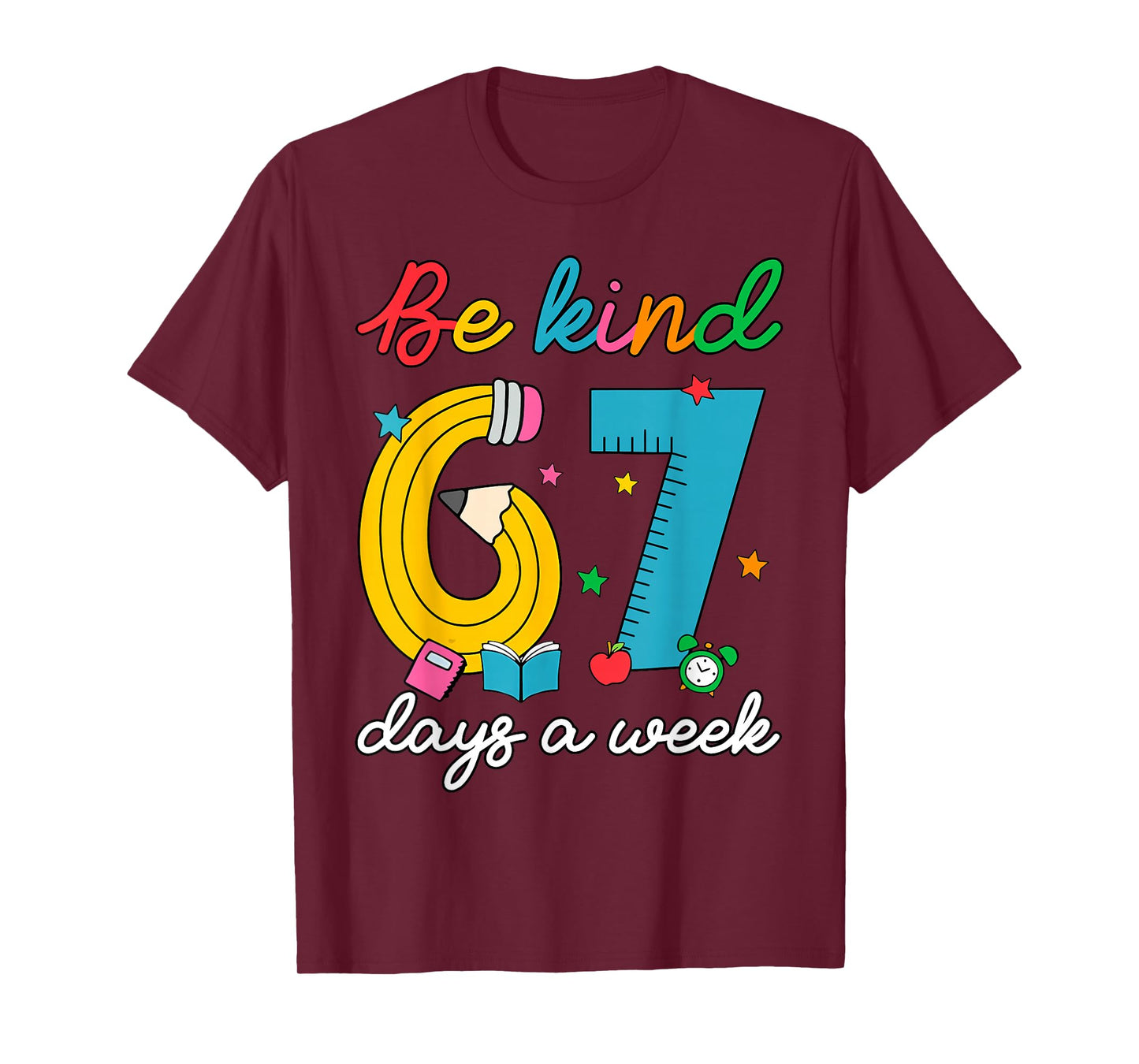 Be Kind 6 7 Days A Week Funny 67 Teacher School Librarian T-Shirt