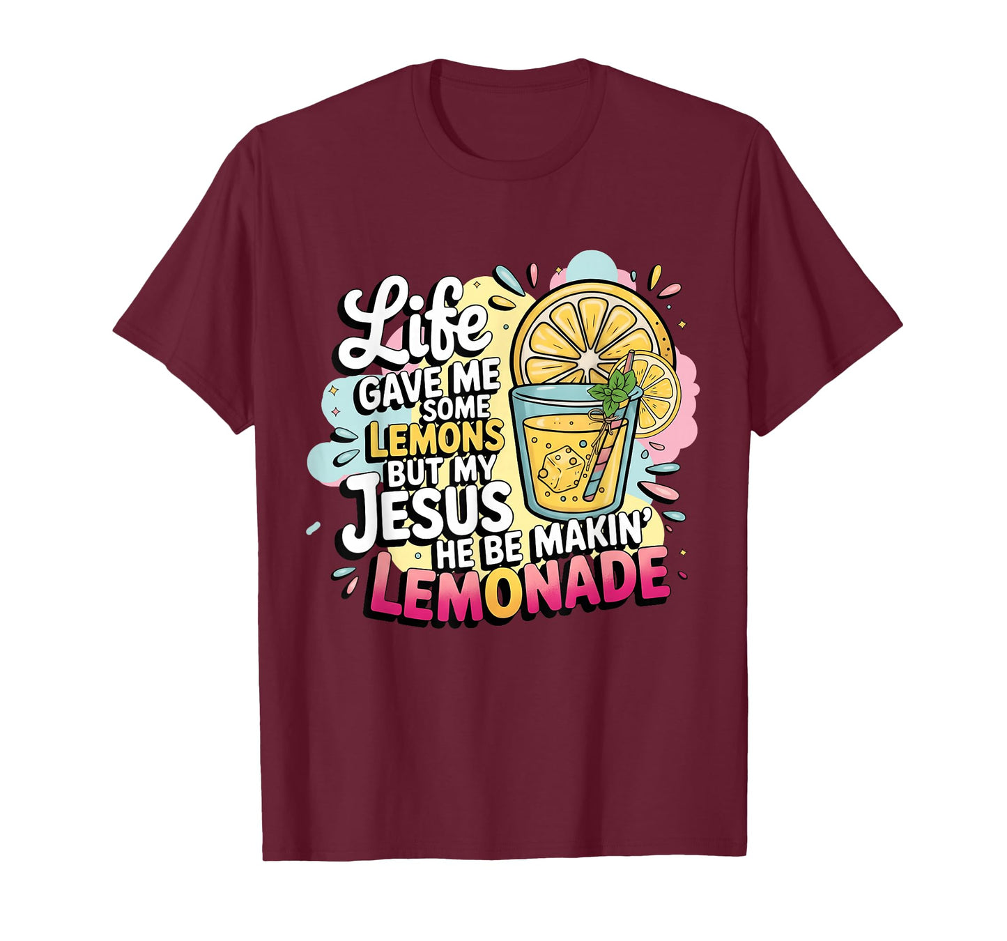 Life Gave Me Some Lemons But My Jesus He Be Makin' Lemonade T-Shirt