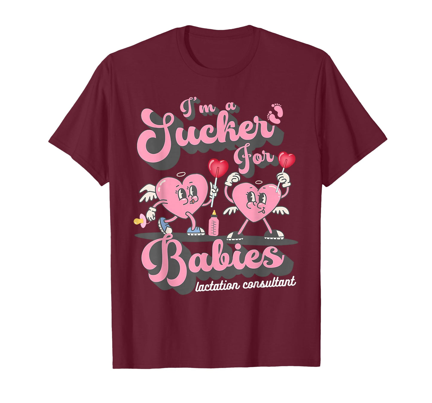 I'm A Sucker for Babies Lactation Consultant Valentines T-Shirt
