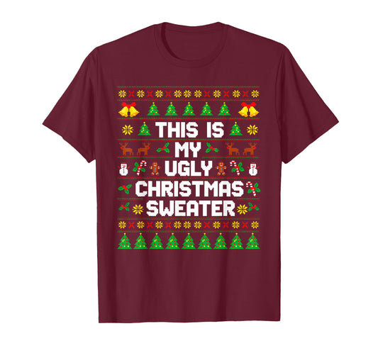 This is My Ugly Xmas Sweater Men Women Kids Funny Christmas T-Shirt