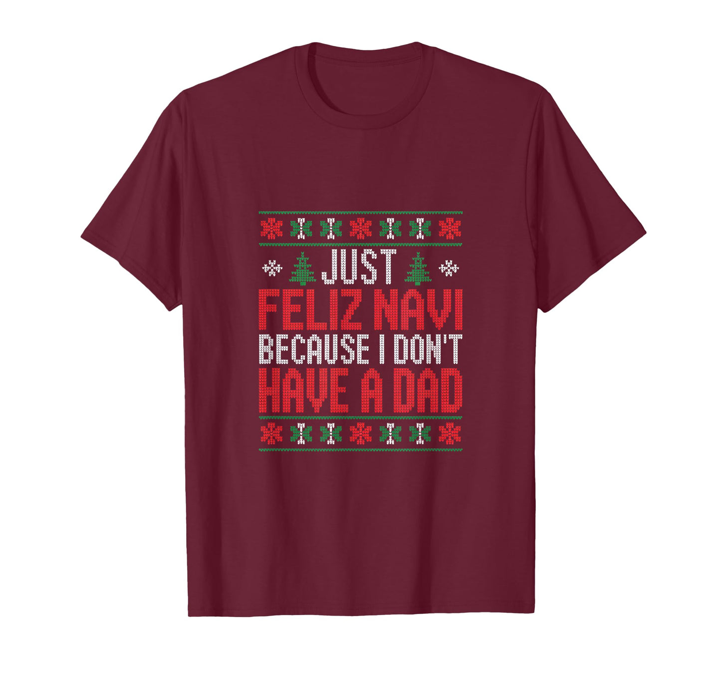 Just Feliz Navi Because I Dont Have A Dad Christmas T-Shirt