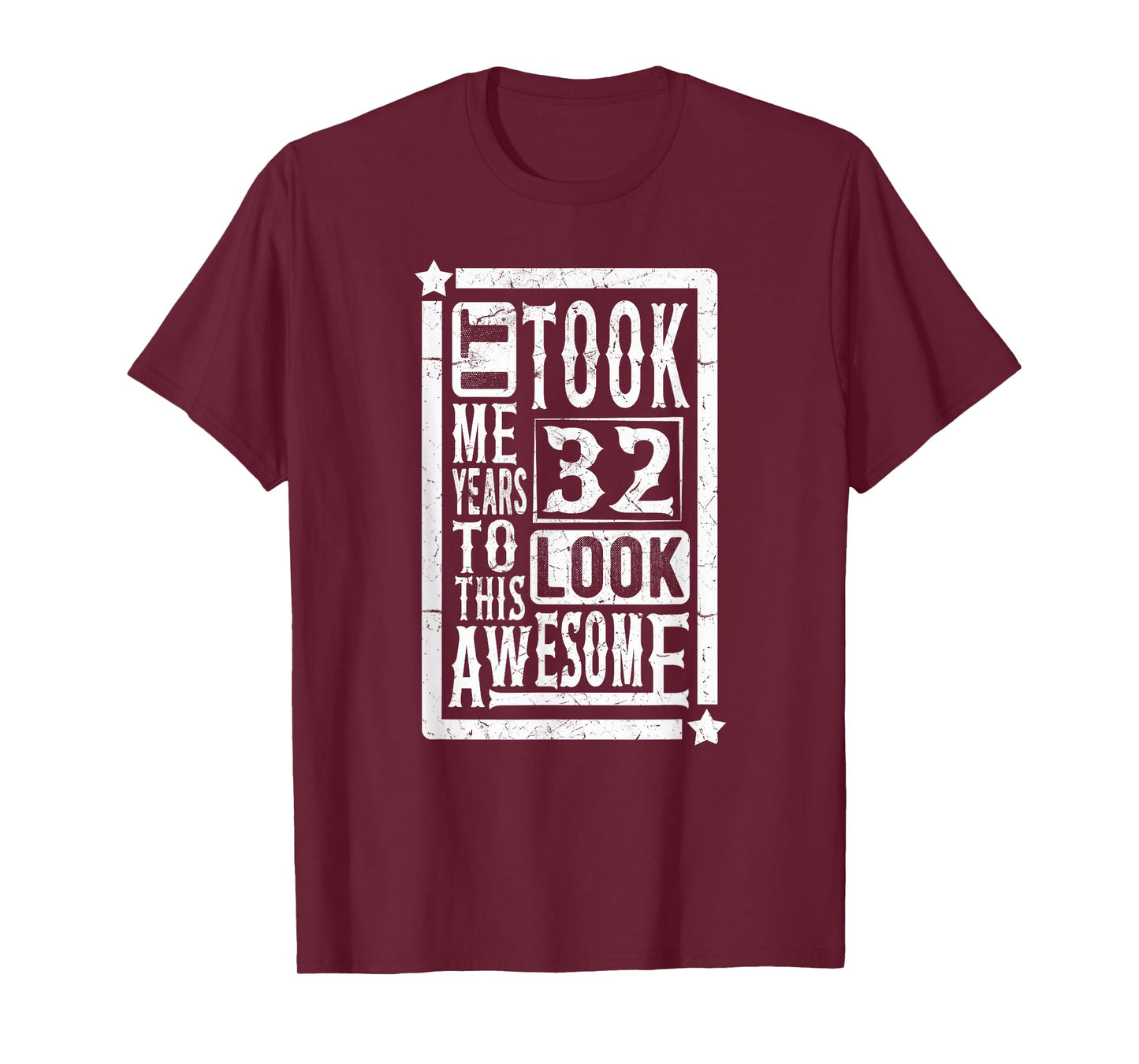 Took Me 32 Years to Look This Awesome, 32nd Birthday Funny T-Shirt