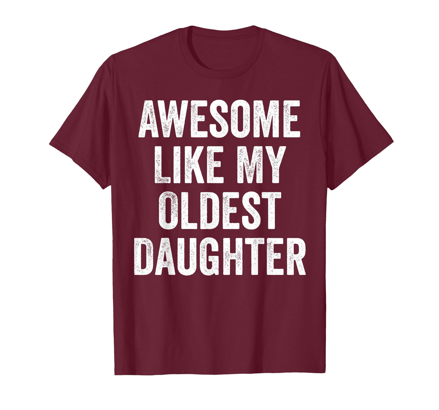 Awesome Like My Oldest Daughter Funny Dad Jokes Fathers Day T-Shirt