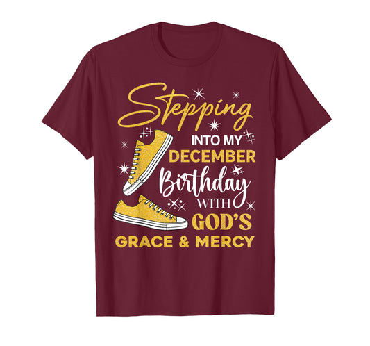 Stepping Into My December Birthday with God Grace Mercy T-Shirt