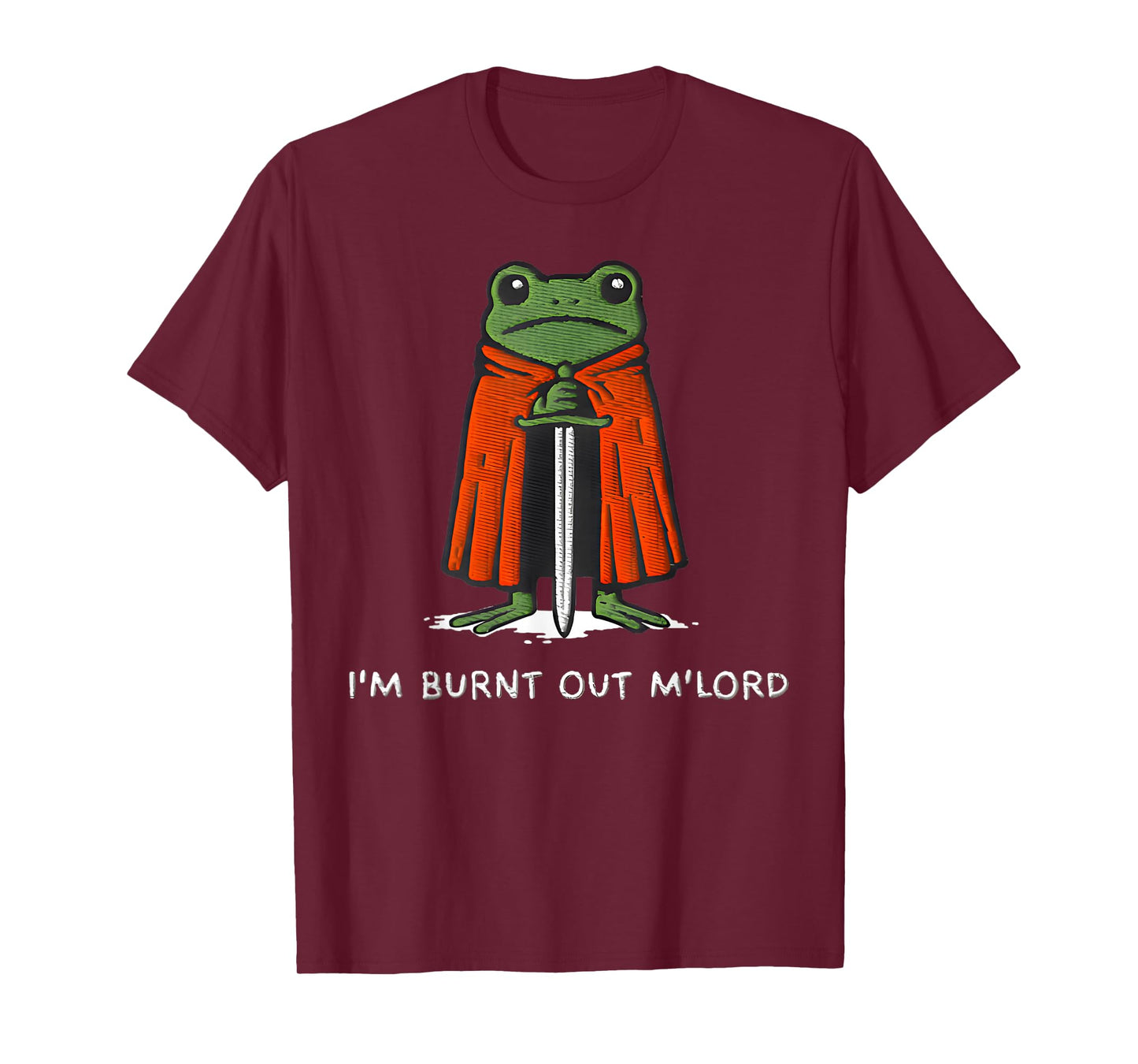 I'm Burnt Out My Lord Funny Medieval Frog Meme Art T-Shirt