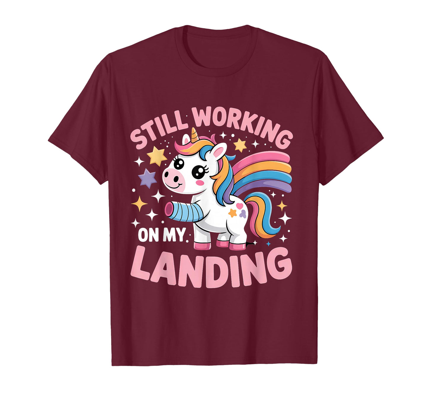 Still Working On My Landing Injury Broken Arm Cute Unicorn T-Shirt
