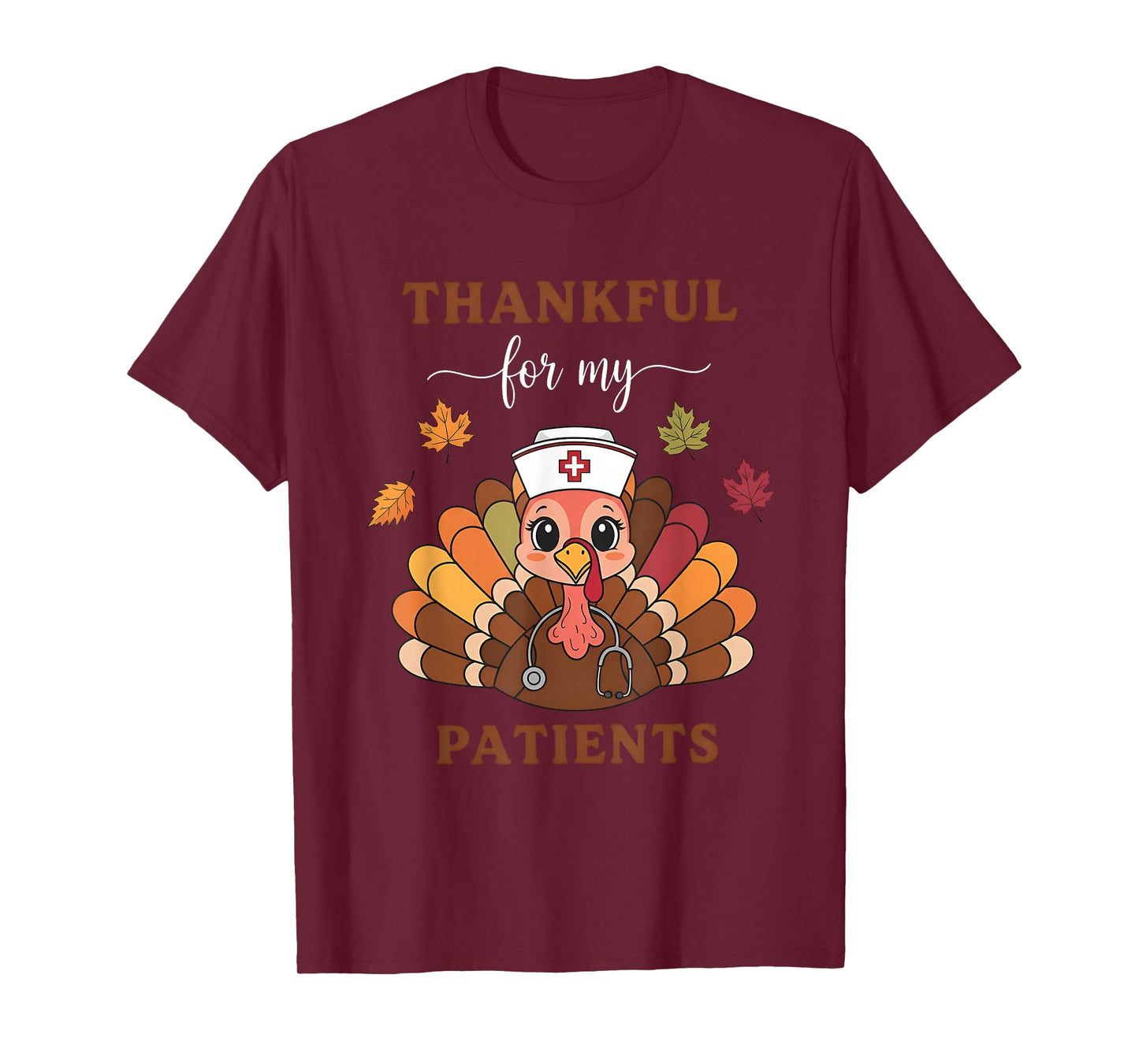 Thankful for My Patients Turkey Nurse Thanksgiving Man Women T-Shirt