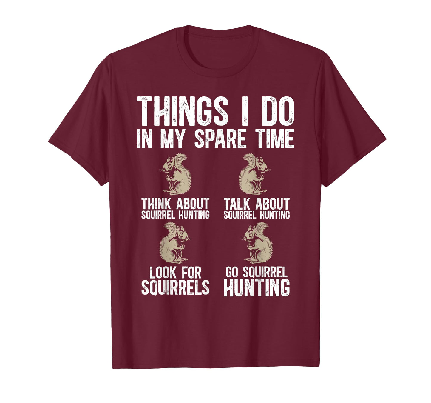 Things I Do Squirrel Hunting Lover Squirrel Hunter T-Shirt