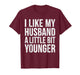 I Like My Husband A Little Bit Younger T-Shirt