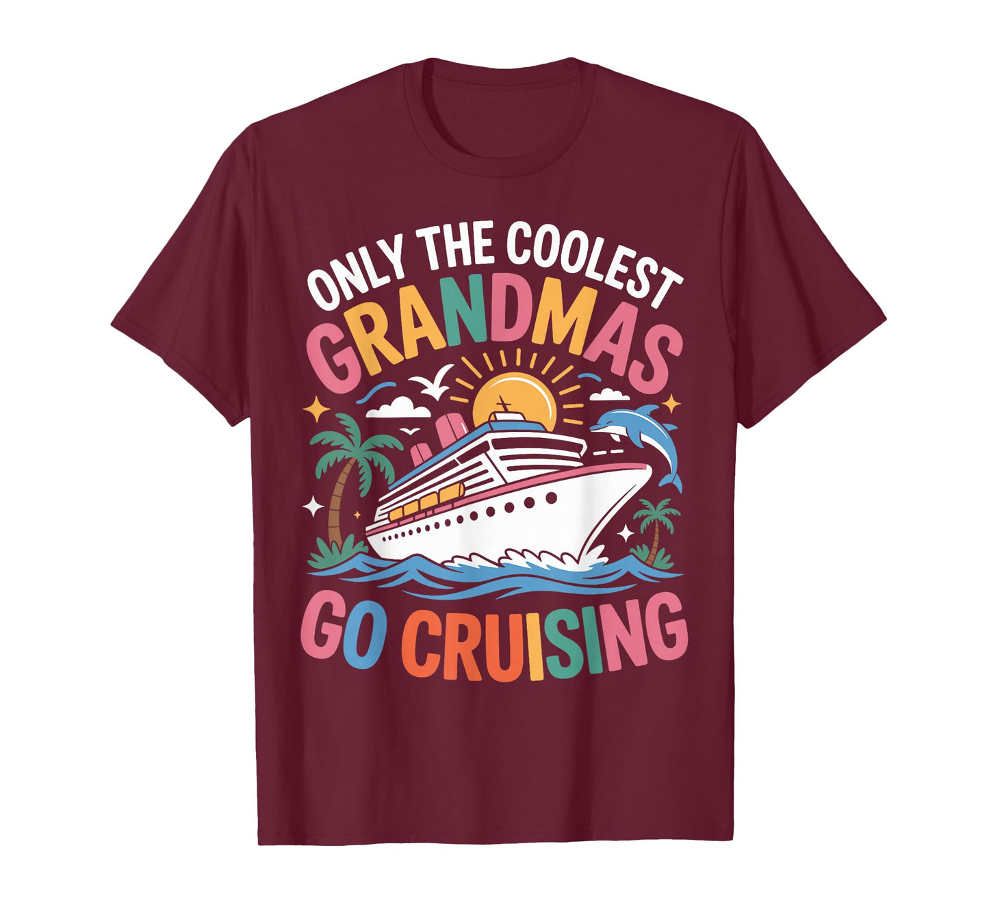 Only The Coolest Grandmas Go Cruising Cruise T-Shirt