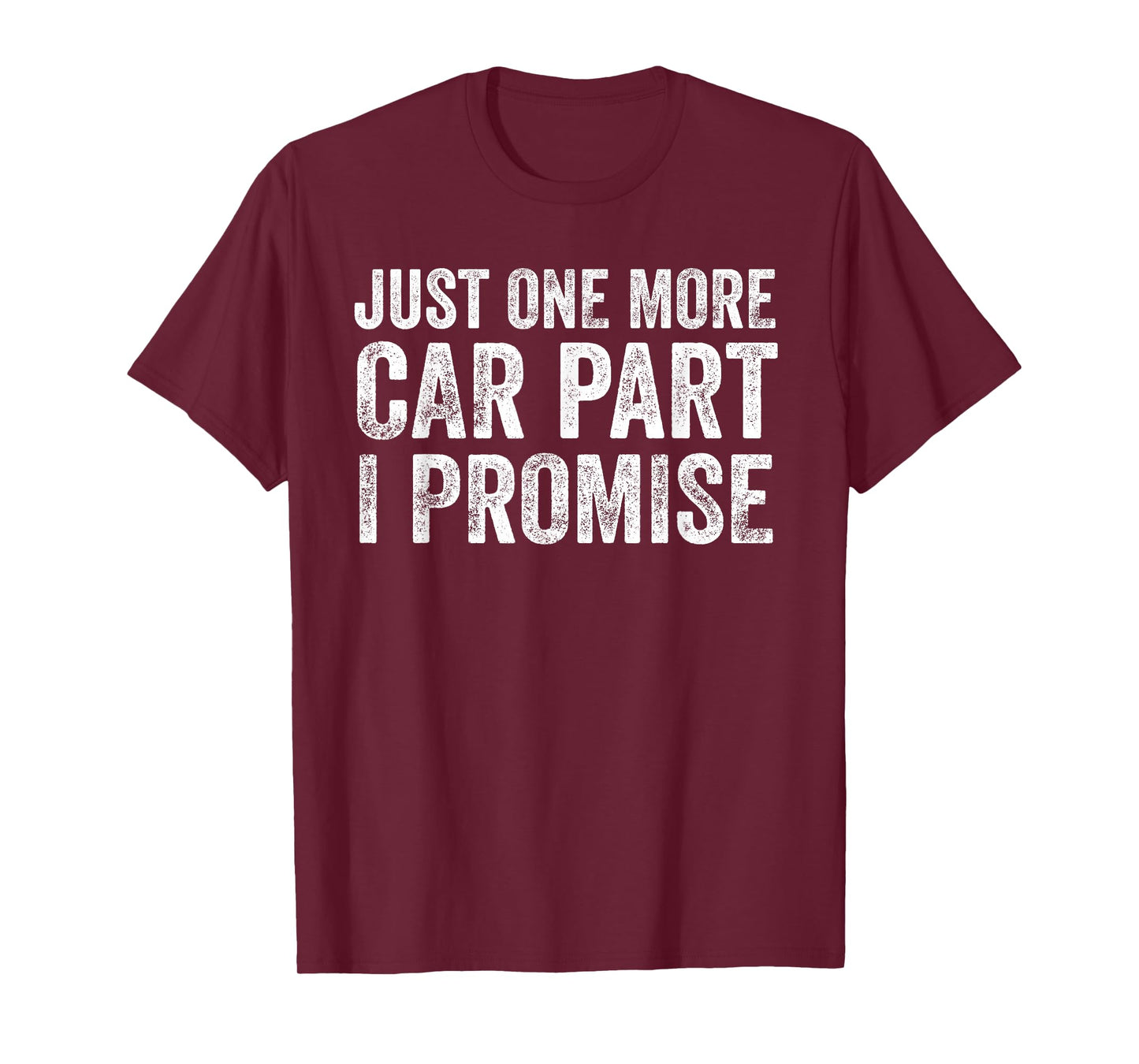 Just One More Car Part I Promise Funny Mechanic T-Shirt