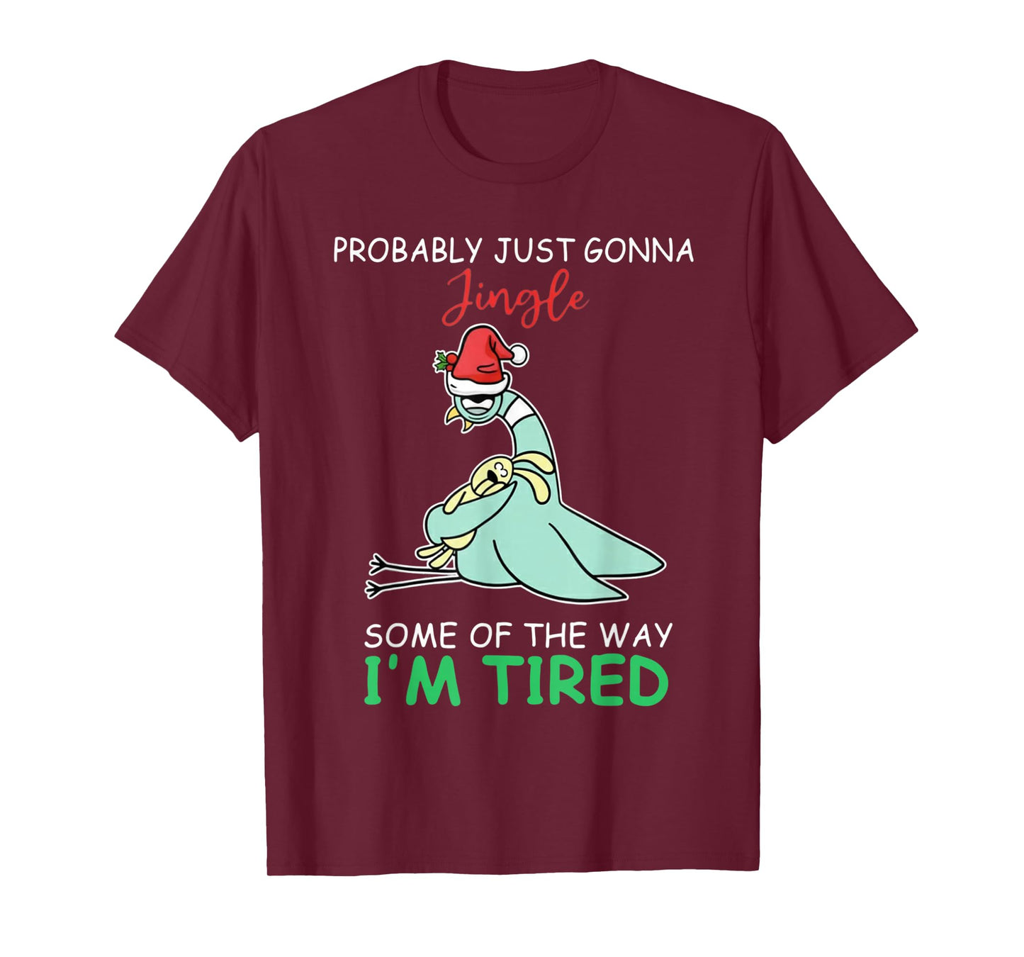 Probably Just Gonna Jingle Tired Teacher Pigeon Christmas T-Shirt