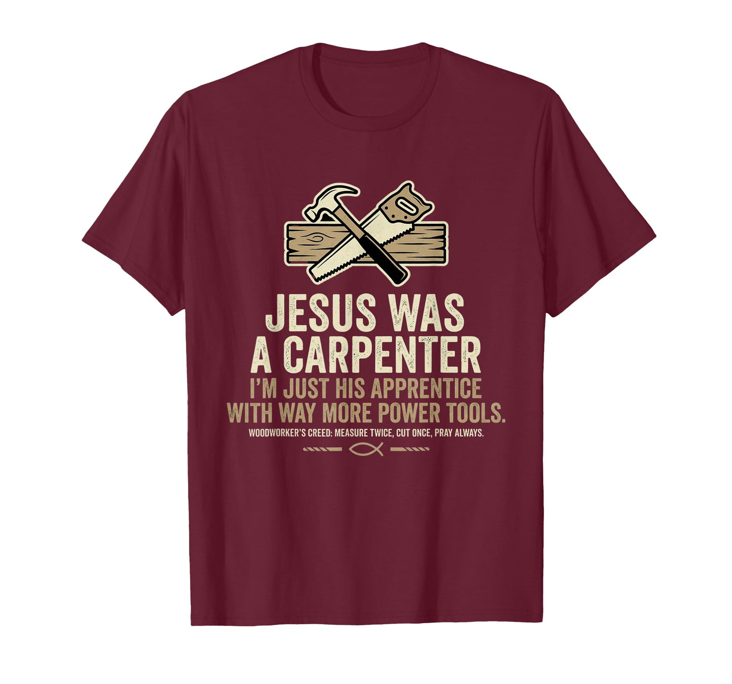 Jesus was A Carpenter I'm Just His Apprentice with Way More T-Shirt