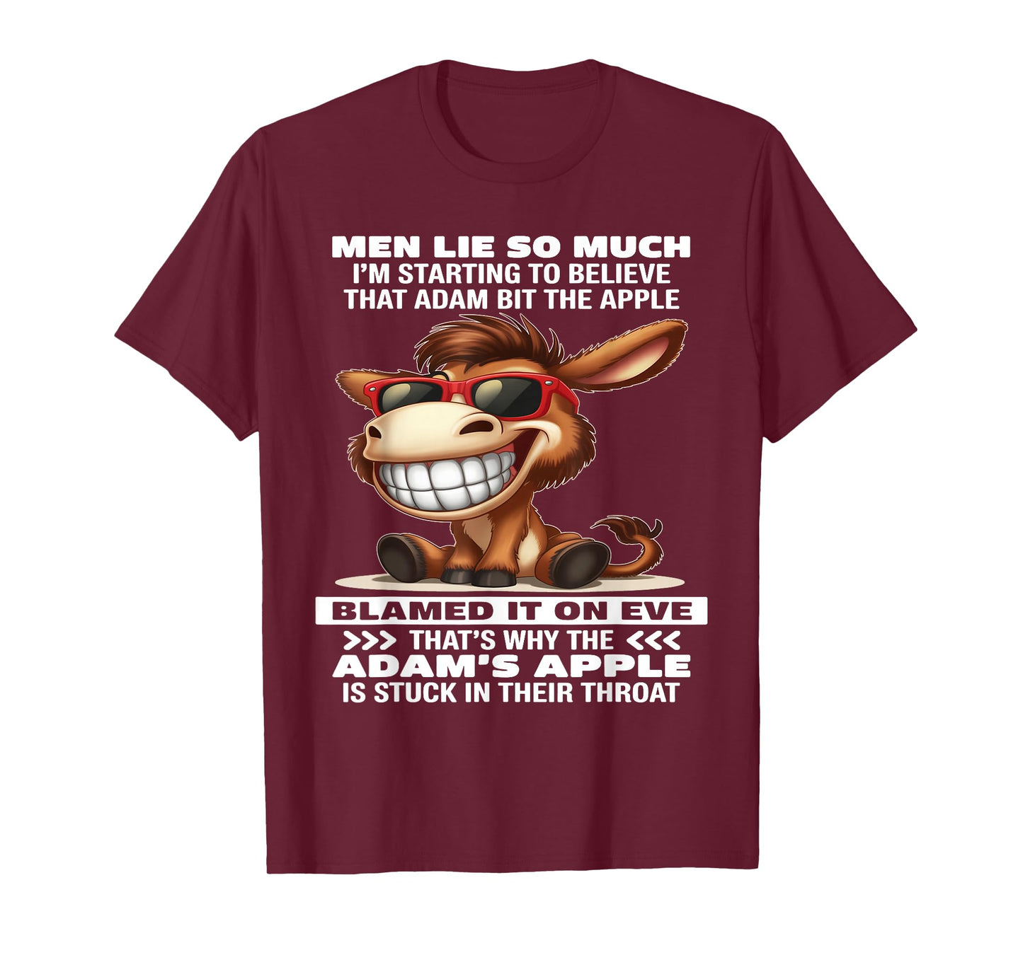 Donkey Men Lie So Much I'm Starting to Believe That Adam Bit T-Shirt