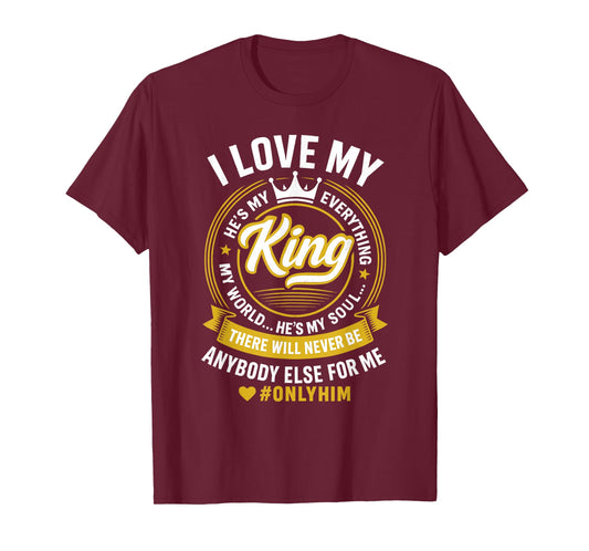 I Love My King He's My Everything in My World Couple T-Shirt