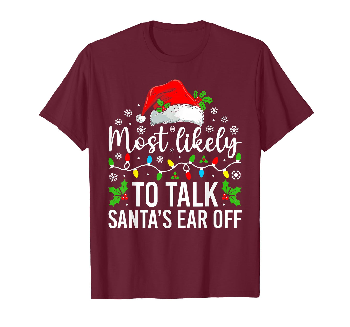 Most Likely to Talk Santa's Ear Off Christmas Family T-Shirt