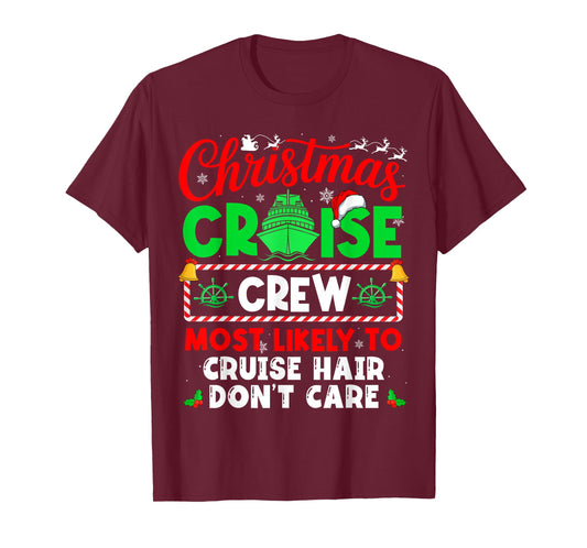 Christmas Cruise Crew Most Likely to Cruise Hair Don't Care T-Shirt