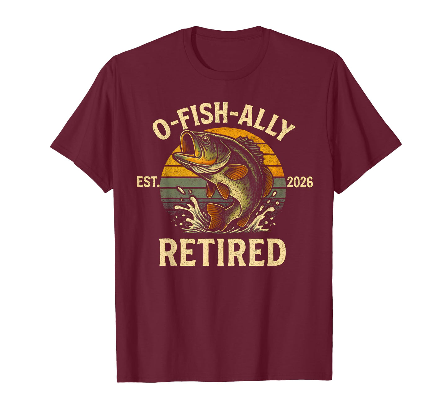 O-Fish-Ally Retired 2026 for Fisherman Fishing Retirement T-Shirt