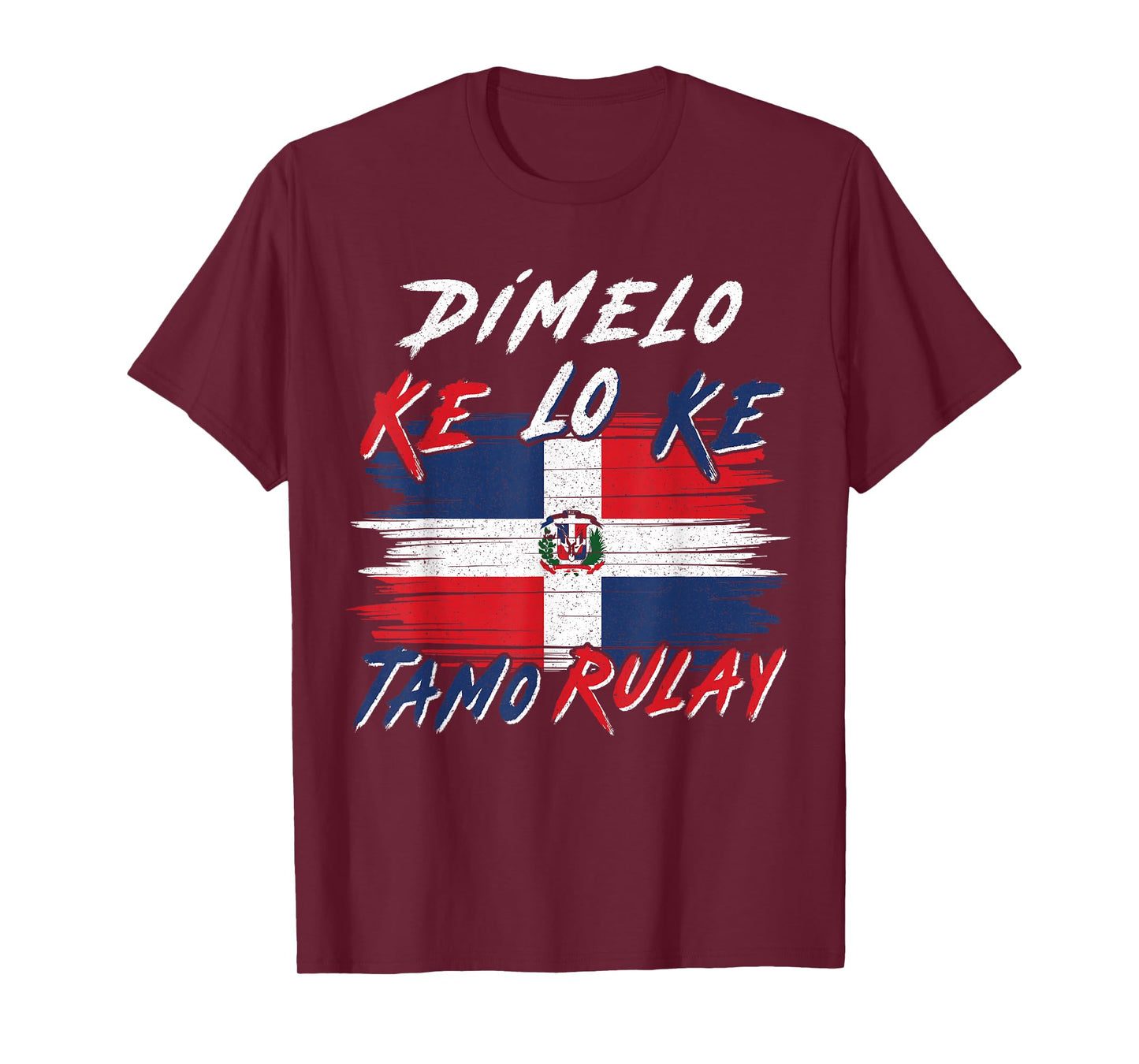 Dimelo Ke Lo Ke Tamo Rulay Dominican Republic Flag DR Slang T-Shirt