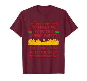 You Want Me to Go to A Dinner Party The Thing That Killed T-Shirt