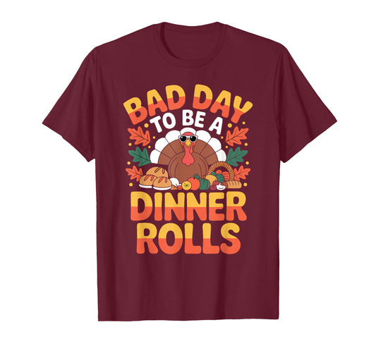 Bad Day to Be A Dinner Rolls Funny Thanksgiving Turkey Food T-Shirt