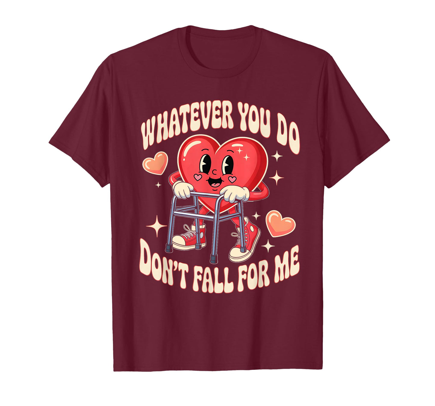 Whatever You Do Dont Fall for Me Nurse RN PCT CNA Valentine T-Shirt